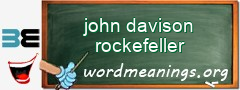 WordMeaning blackboard for john davison rockefeller